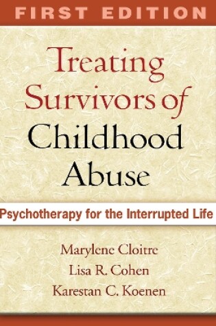 Cover of Treating Survivors of Childhood Abuse and Interpersonal Trauma, First Edition