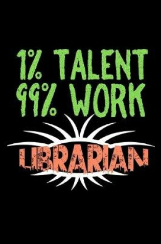 Cover of 1% talent. 99% work. Librarian