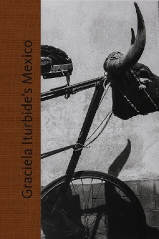 Cover of Graciela Iturbide’s Mexico: Photographs