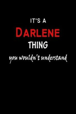 Cover of It's a Darlene Thing You Wouldn't Understandl