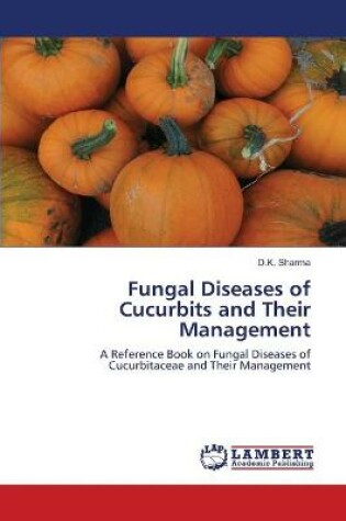 Cover of Fungal Diseases of Cucurbits and Their Management