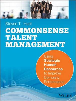 Book cover for Common Sense Talent Management: Using Strategic Human Resources to Improve Company Performance