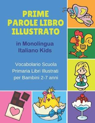 Book cover for Prime Parole Libro Illustrato in Monolingua Italiano Kids Vocabolario Scuola Primaria Libri Illustrati per Bambini 2-7 anni