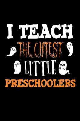 Book cover for I Teach The Cutest Little Preschoolers