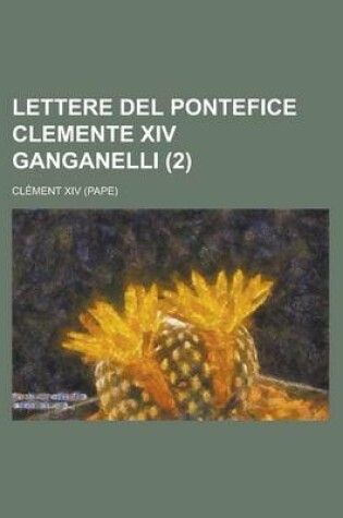 Cover of Lettere del Pontefice Clemente XIV Ganganelli (2)