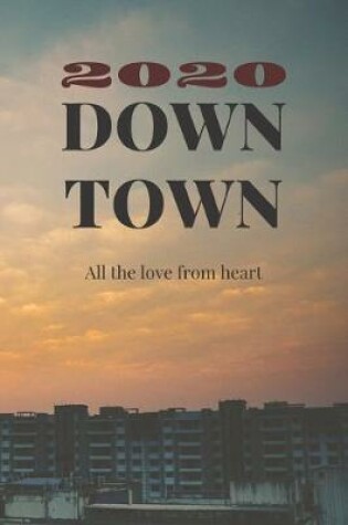 Cover of 2020 down town all the love from heart