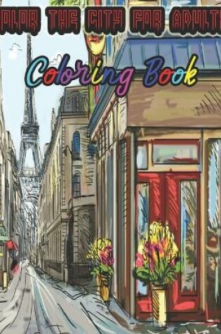Cover of Color the City For Adults