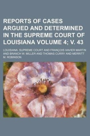 Cover of Reports of Cases Argued and Determined in the Supreme Court of Louisiana Volume 4; V. 43