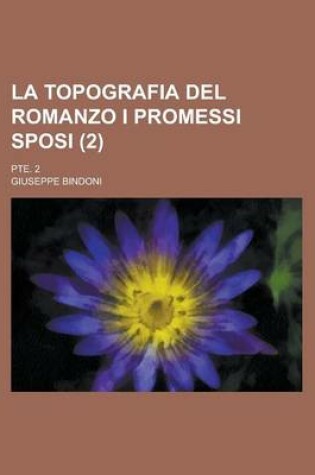 Cover of La Topografia del Romanzo I Promessi Sposi; Pte. 2 (2)