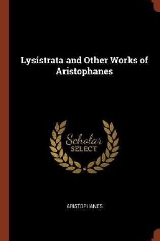 Cover of Lysistrata and Other Works of Aristophanes