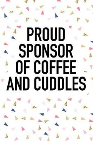 Cover of Proud Sponsor of Coffee and Cuddles