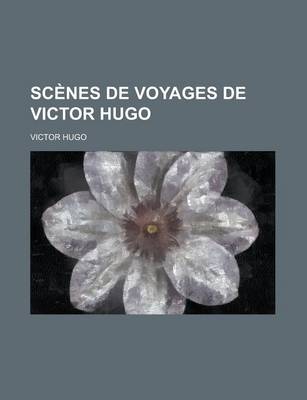 Book cover for Scenes de Voyages de Victor Hugo