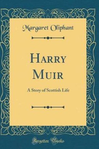 Cover of Harry Muir: A Story of Scottish Life (Classic Reprint)