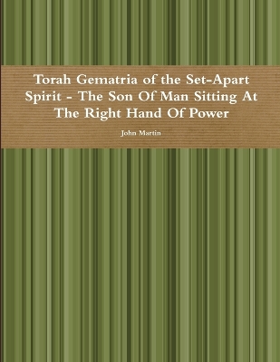 Book cover for Torah Gematria of the Set-Apart Spirit - the Son of Man Sitting at the Right Hand of Power