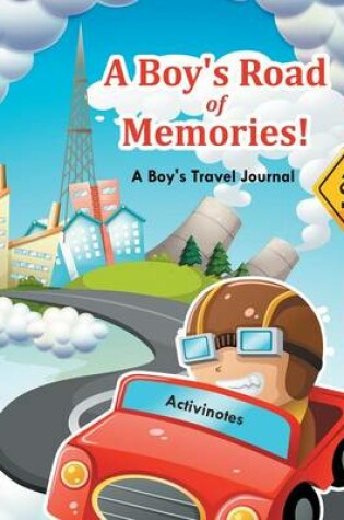 Cover of A Boy's Road of Memories! A Boy's Travel Journal