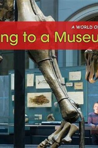 Cover of Going to a Museum (A World of Field Trips)