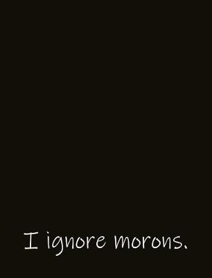 Book cover for I Ignore Morons.