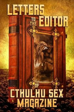 Cover of Letters to the Editor of Cthulhu Sex Magazine