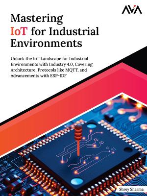 Book cover for Mastering IoT For Industrial Environments