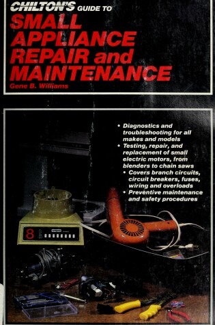 Cover of Chilton's Guide to Small Appliance Repair and Maintenance