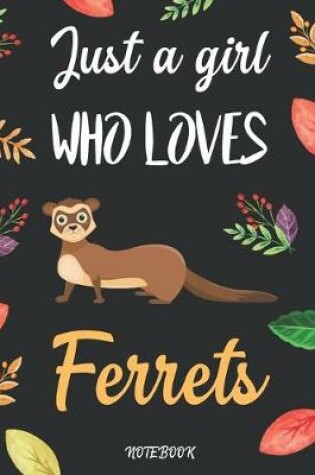 Cover of Just A Girl Who Loves Ferrets