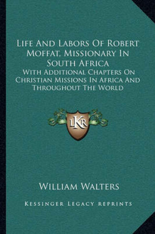 Cover of Life and Labors of Robert Moffat, Missionary in South Africa