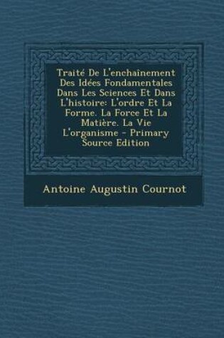 Cover of Traite de L'Enchainement Des Idees Fondamentales Dans Les Sciences Et Dans L'Histoire