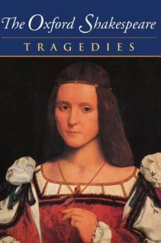 Cover of The Oxford Shakespeare: Volume III: Tragedies