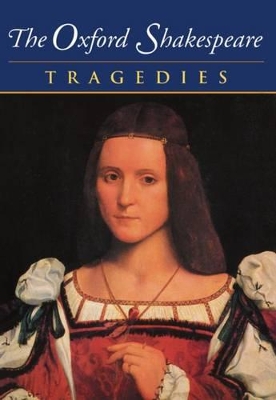 Book cover for The Oxford Shakespeare: Volume III: Tragedies