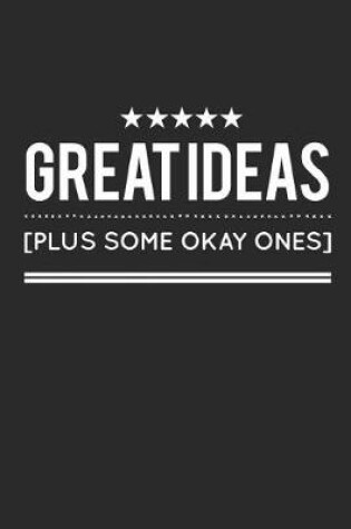 Cover of Great Ideas [plus Some Okay Ones]