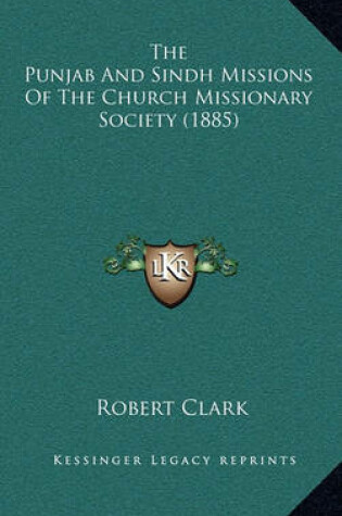 Cover of The Punjab and Sindh Missions of the Church Missionary Society (1885)
