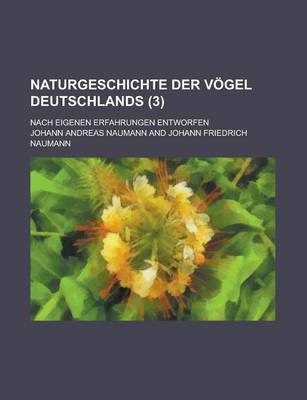 Book cover for Naturgeschichte Der Vogel Deutschlands; Nach Eigenen Erfahrungen Entworfen (3 )