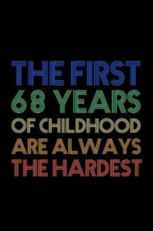 Cover of The First 68 Years Of Childhood Are Always The Hardest
