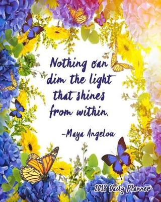 Book cover for Nothing Can Dim The Light That Shines From Within. - Maya Angelou, 2018 Daily Planner