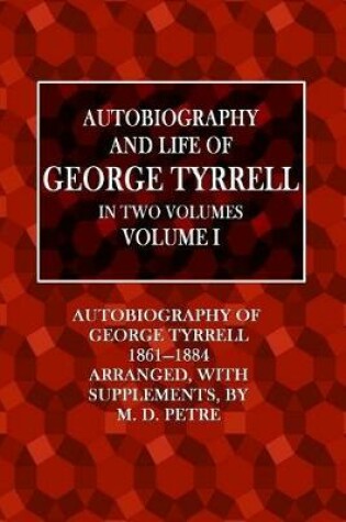 Cover of Autobiography of George Tyrrell Volume I
