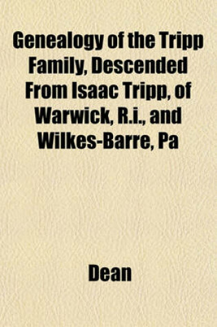 Cover of Genealogy of the Tripp Family, Descended from Isaac Tripp, of Warwick, R.I., and Wilkes-Barre, Pa