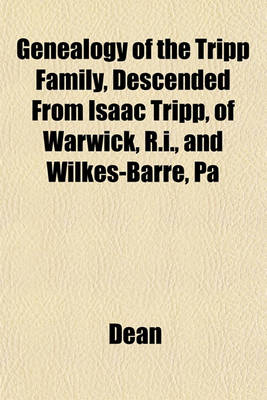 Book cover for Genealogy of the Tripp Family, Descended from Isaac Tripp, of Warwick, R.I., and Wilkes-Barre, Pa