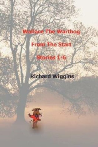 Cover of Wallace the Warthog: From The Start Sories 1-6