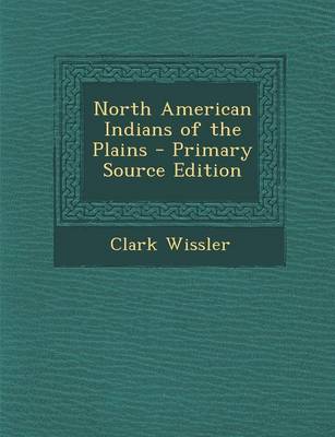 Book cover for North American Indians of the Plains - Primary Source Edition