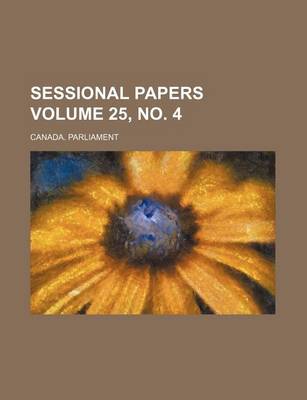 Book cover for Sessional Papers Volume 25, No. 4