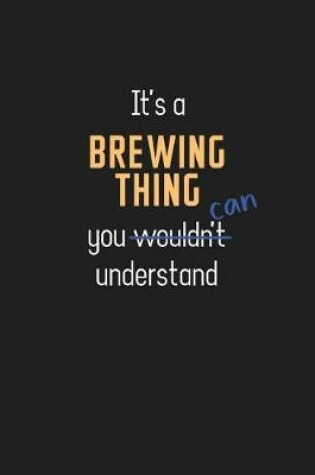 Cover of It's a Brewing Thing You Can Understand
