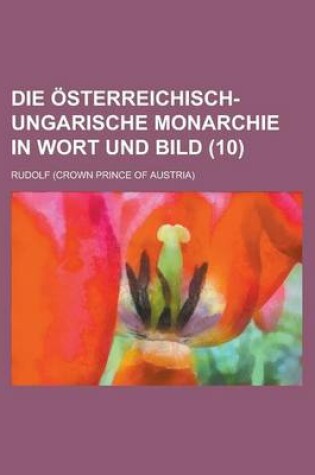 Cover of Die Osterreichisch-Ungarische Monarchie in Wort Und Bild (10)