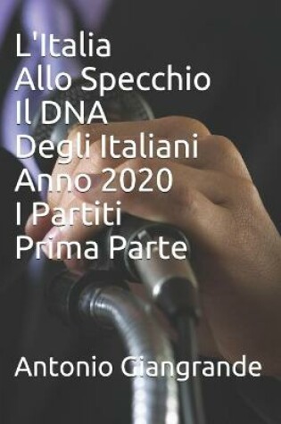 Cover of L'Italia Allo Specchio Il DNA Degli Italiani Anno 2020 I Partiti