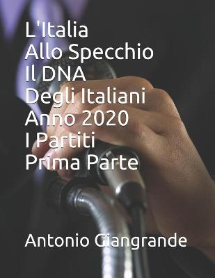 Cover of L'Italia Allo Specchio Il DNA Degli Italiani Anno 2020 I Partiti