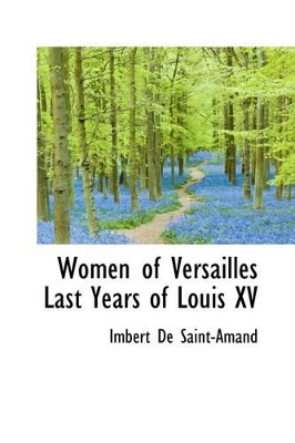 Book cover for Women of Versailles Last Years of Louis XV