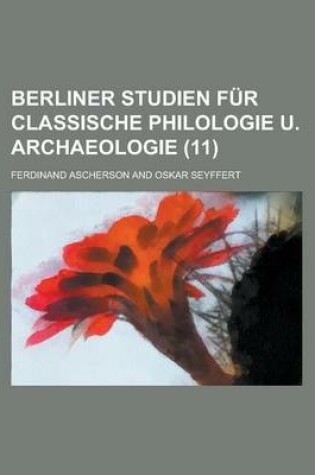 Cover of Berliner Studien Fur Classische Philologie U. Archaeologie (11)
