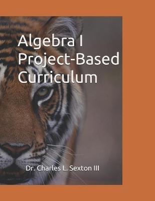 Book cover for Algebra I Project-Based Curriculum