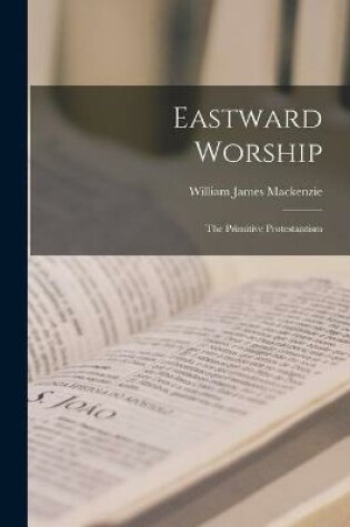 Cover of Eastward Worship [microform]