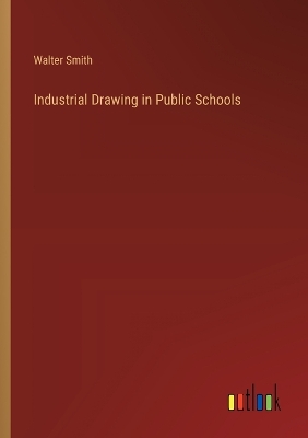 Book cover for Industrial Drawing in Public Schools