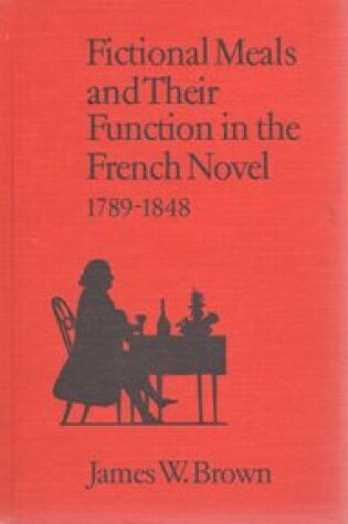 Cover of Fictional Meals and Their Function in the French Novel, 1789-1848